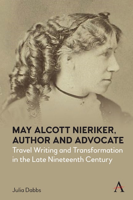 Book cover image for May Alcott Nieriker, Author and Advocate ISBN: 9781839989995